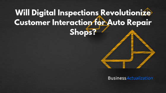 Will Digital Inspections Revolutionize Customer Interaction for Auto Repair Shops?