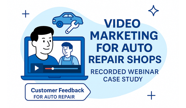 Video Marketing For Auto Repair Shop - Case Study [Recorded Webinar]